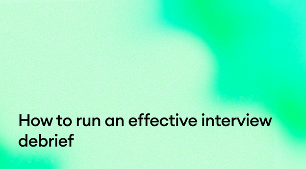 How to run an effective interview debrief