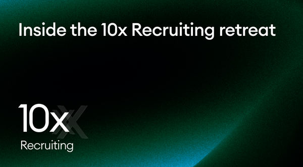 Inside the 10x Recruiting Retreat