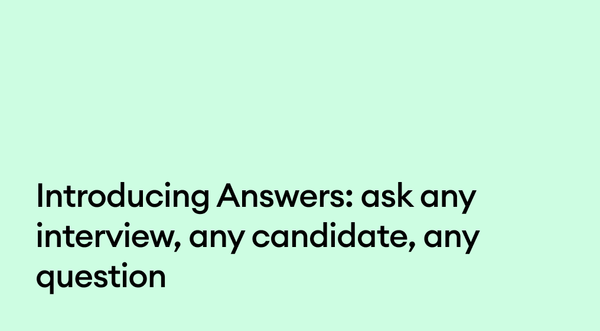 Introducing Answers: ask any interview, any candidate, any question