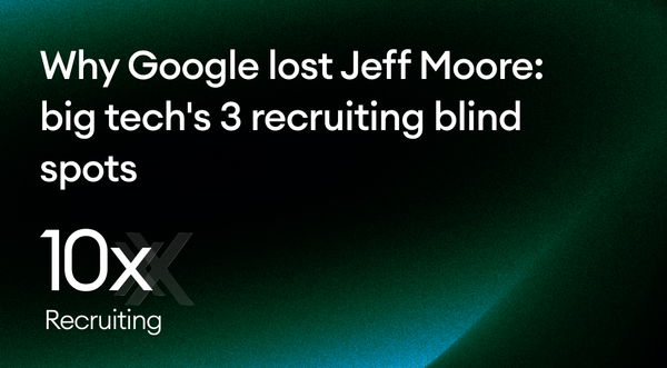 Why Google lost Jeff Moore: Big tech's 3 recruiting blind spots