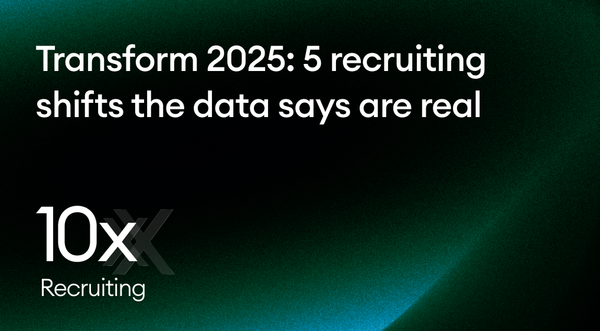 Transform 2025: 5 recruiting shifts the data says are real