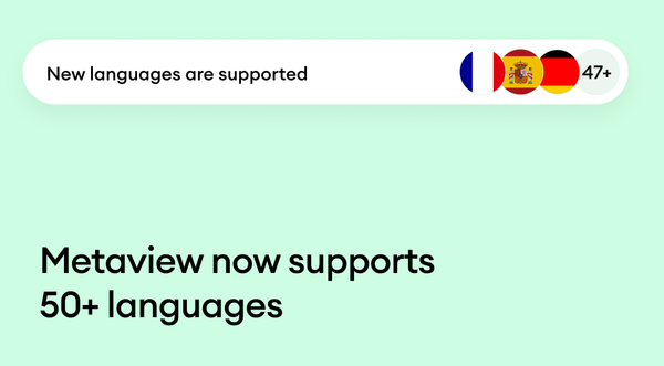 Metaview now supports 50+ languages
