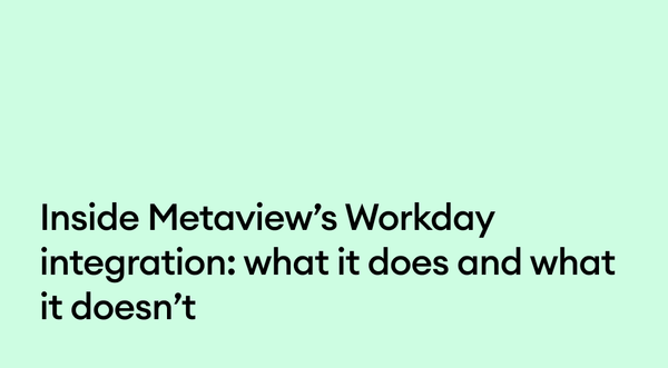 Inside Metaview’s Workday integration: what it reaches and what it doesn’t