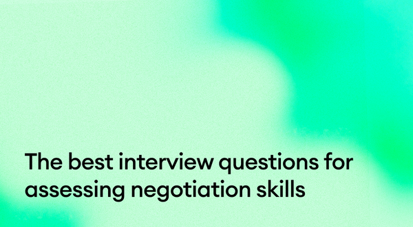 The Best Interview Questions for Assessing Negotiation Skills