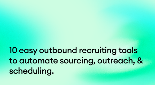 10 easy outbound recruiting tools to automate sourcing, outreach, & scheduling.