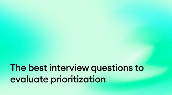 The best interview questions to evaluate prioritization