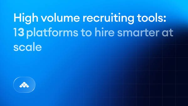 High volume recruiting tools: 13 platforms to hire smarter at scale