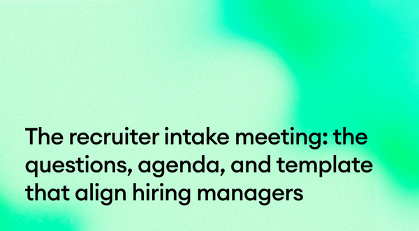 The recruiter intake meeting: questions, agenda, and a template you can copy