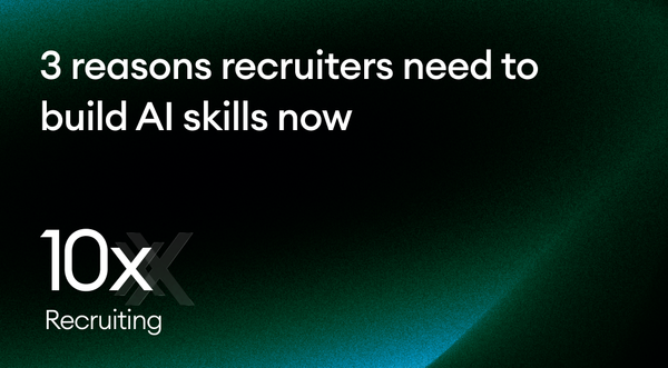 3 Reasons recruiters need to build AI skills now