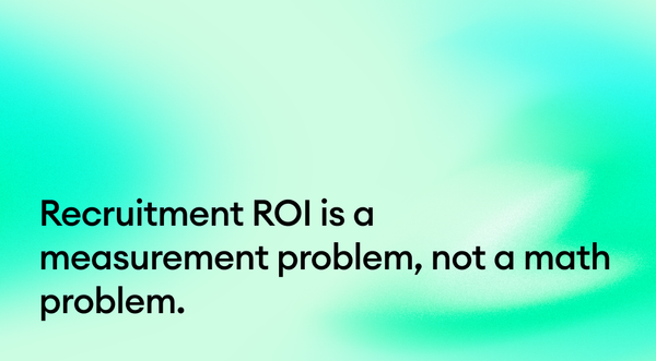 Recruitment ROI is a measurement problem, not a math problem: the 4 inputs that turn hiring into a P&L line