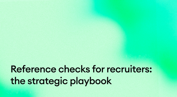 Reference checks for recruiters: the strategic playbook