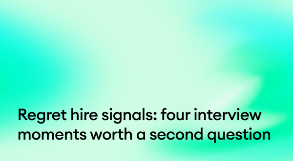 Four regret hire signals worth a second question