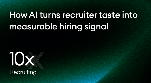 How AI turns recruiter taste into measurable hiring signal