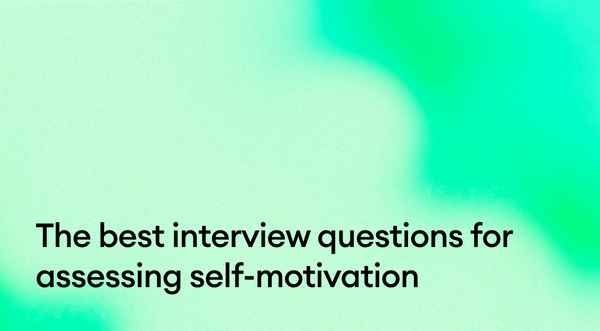 The Best Interview Questions for Assessing Self-Motivation