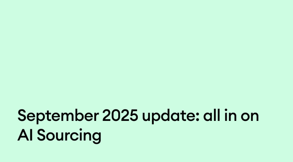 September 2025 update: All in on AI Sourcing