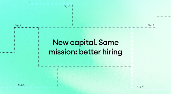 New capital. Same mission: better hiring, powered by AI