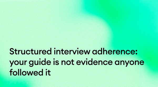 Structured interview adherence: your guide is not evidence anyone followed it