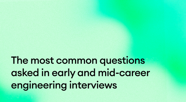 The most common questions asked in early and mid-career engineering interviews