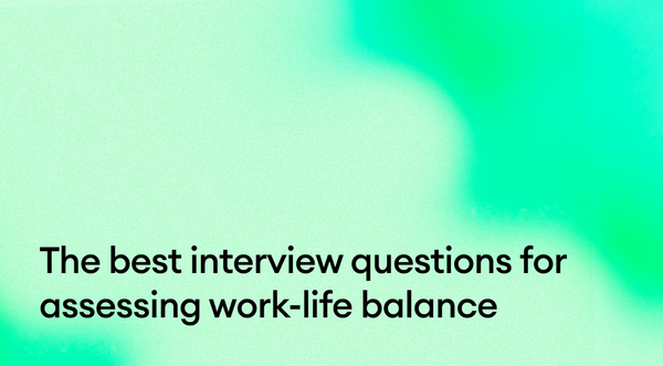 The best interview questions for assessing work-life balance