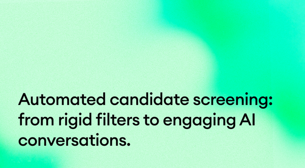 Automated candidate screening: from rigid filters to engaging AI conversations.
