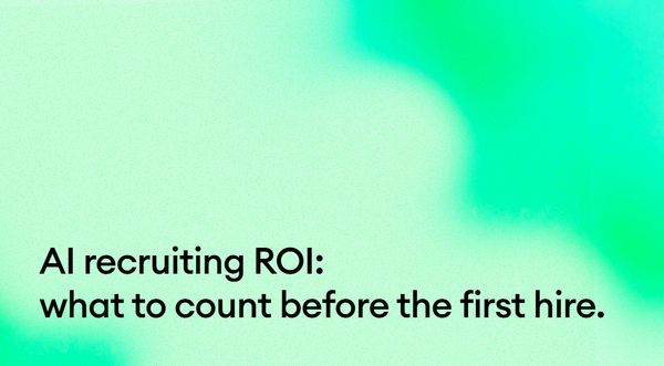 How to calculate the ROI of recruiting AI before the first hire: cost per qualified candidate, recruiter capacity, and time to decision.