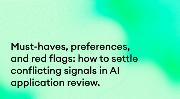 Must-haves, preferences, and red flags: how to settle conflicting signals in AI application review.