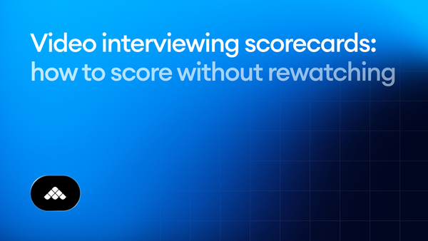 Video interviewing scorecards: how to score recorded interviews without rewatching them.