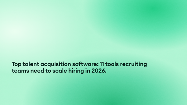 Top talent acquisition software: 11 tools recruiting teams need to scale hiring in 2026.