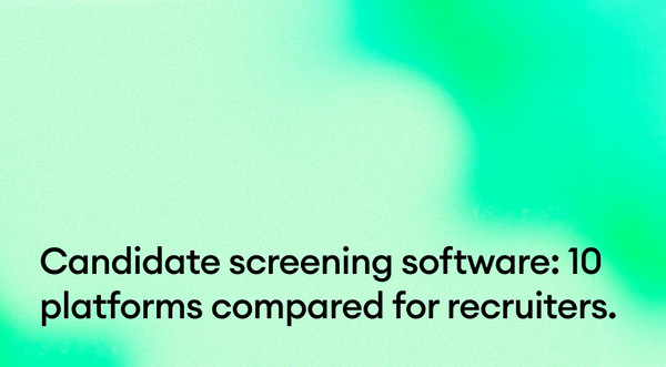 Candidate screening software: 10 platforms compared for recruiters.