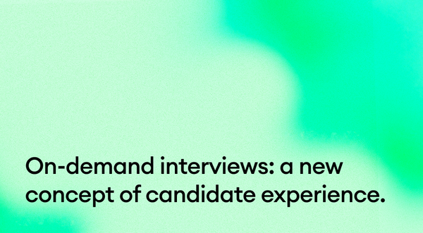 On-demand interviews: a new concept of candidate experience.