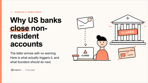 Why US Banks Close Non-Resident Accounts (And What Founders Should Do)