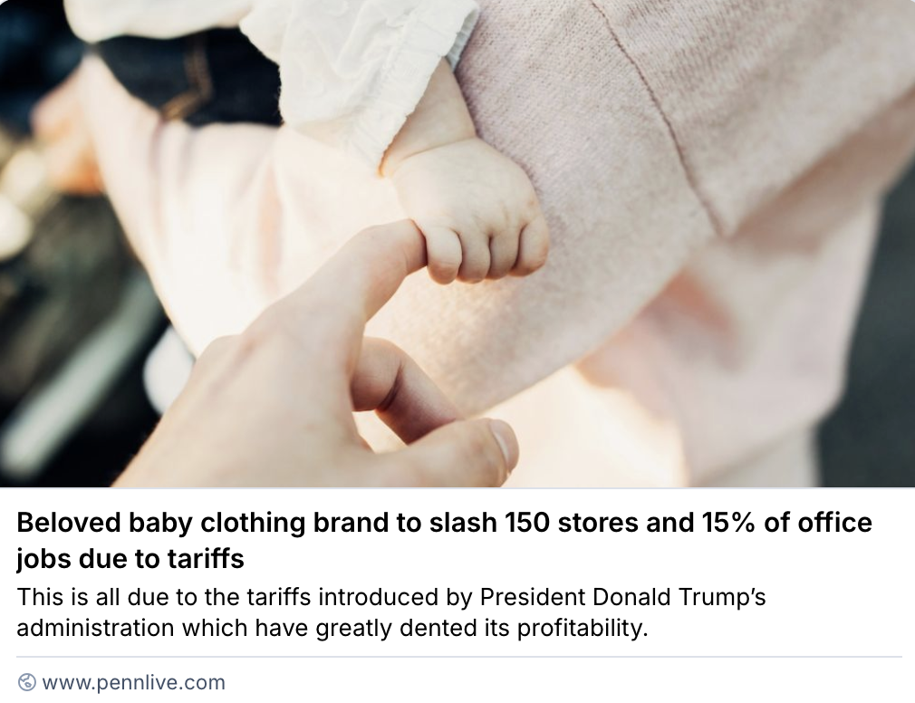 Headline reads: Beloved baby clothing brand to slash 150 stores and 15% of office jobs due to tariffs 