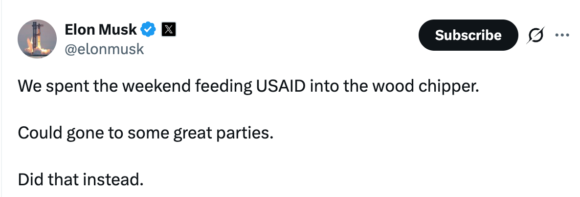 3 February 2025 tweet by Elon Musk reads: We spent the weekend feeding USAID into the wood chipper. Could gone to some great parties. Did that instead.