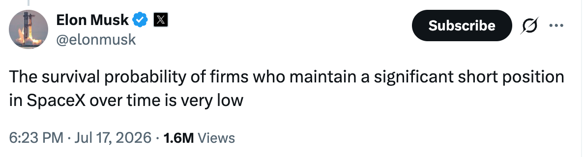 July 17, 2026 tweet by Elon Musk that reads: The survival probability of firms who maintain a significant short position in SpaceX overtime is very low