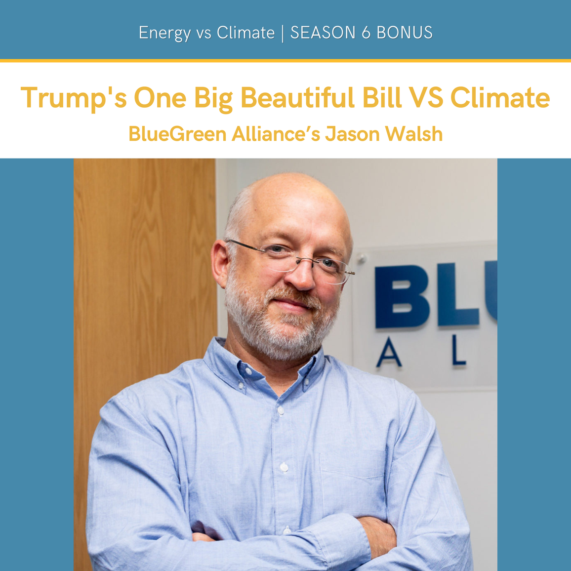 BONUS - Trump's One Big Beautiful Bill vs Climate: Hot Take with BlueGreen Alliance’s Jason Walsh