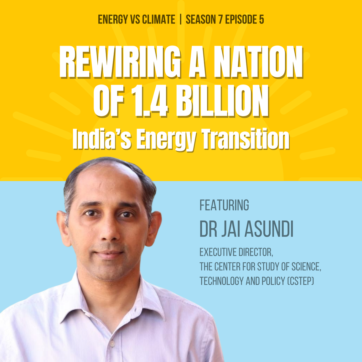 Rewiring a Nation of 1.4 Billion: India’s Energy Transition with Dr. Jai Asundi