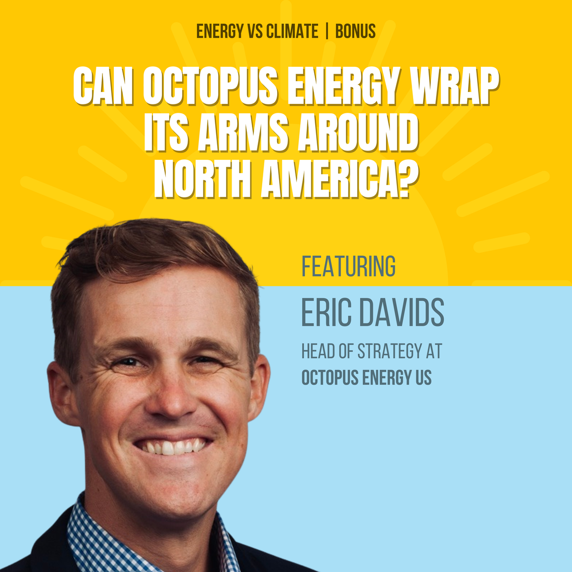 Can Octopus Energy Wrap Its Arms Around North America? | Demand Flexibility & More With Eric Davids