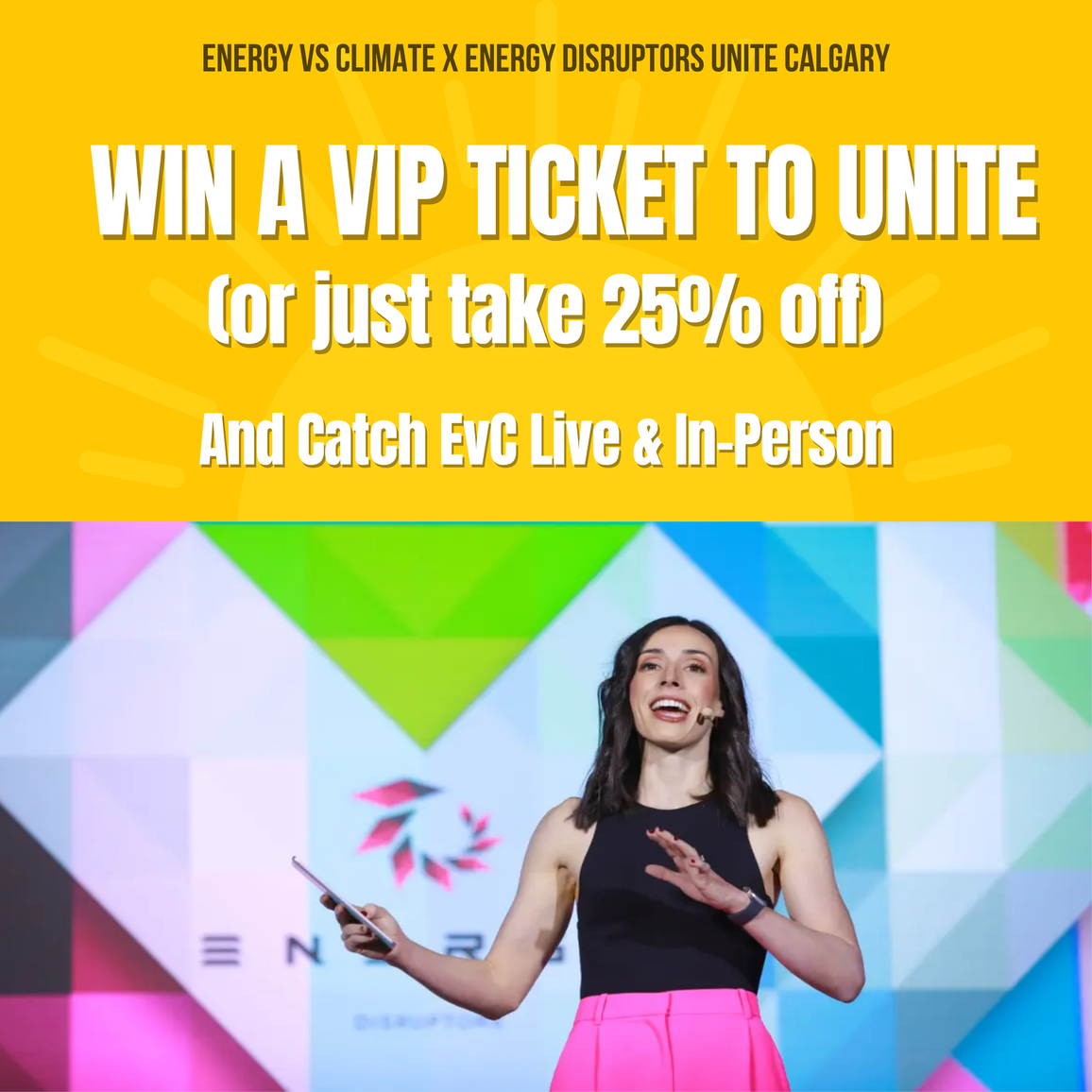 WIN a VIP ticket to Energy Disruptors UNITE (or just take 25% off) & Catch EvC Live