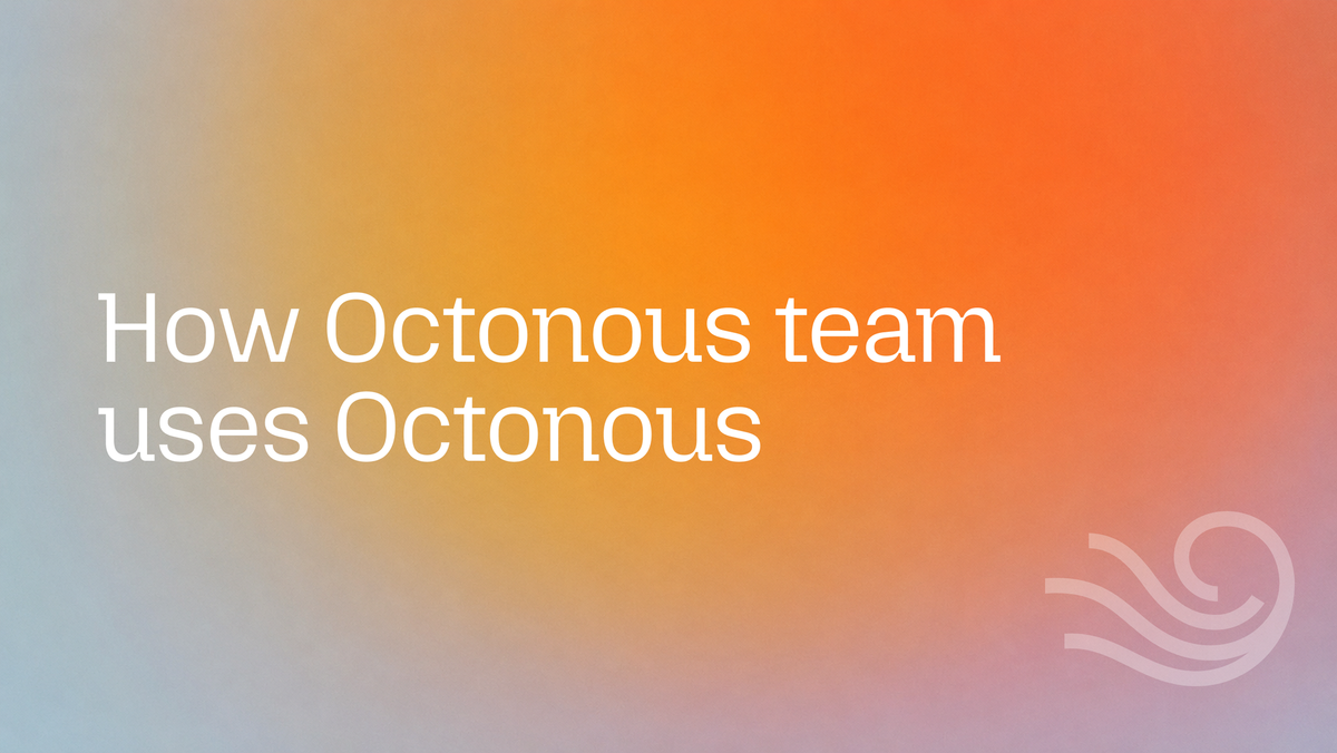 Using Octonous as a Product Manager