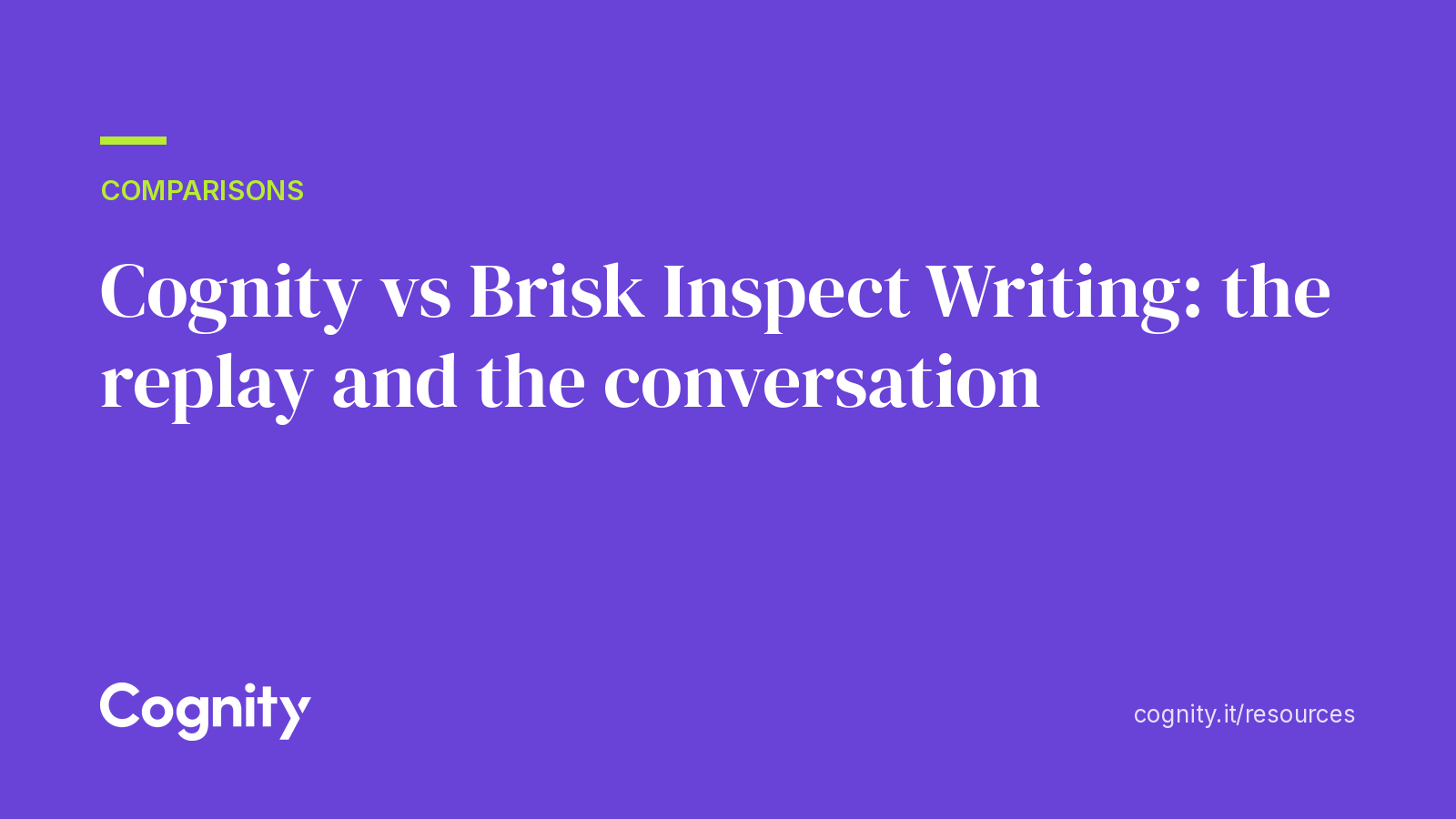 Cognity vs Brisk Inspect Writing: the replay and the conversation