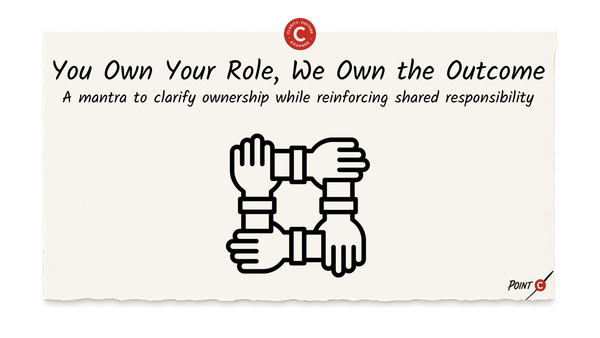 You Own Your Role, We Own The Outcome