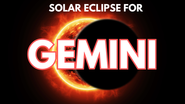 GEMINI - The eclipse that will set you FREE!