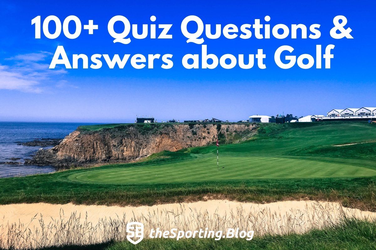 Golf Trivia Quiz: Over 100 Golf Quiz Questions with Answers