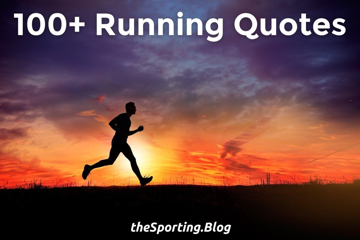 Running Quotes: Over 100 Powerful Quotes About Running & Jogging
