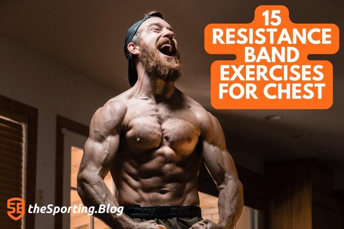 The 15 Best Resistance Band Exercises for the Chest Muscles