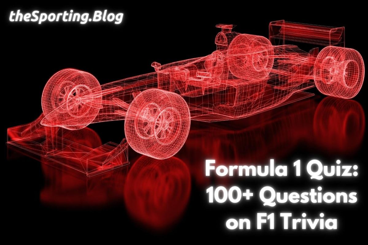 Formula 1 Quiz: Over 100 F1 Trivia Quiz Questions with Answers