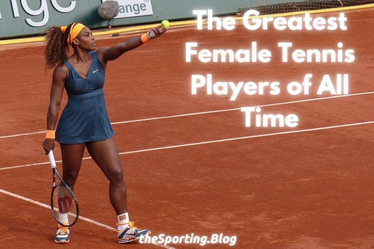 The 5 Greatest Female Tennis Players Ever