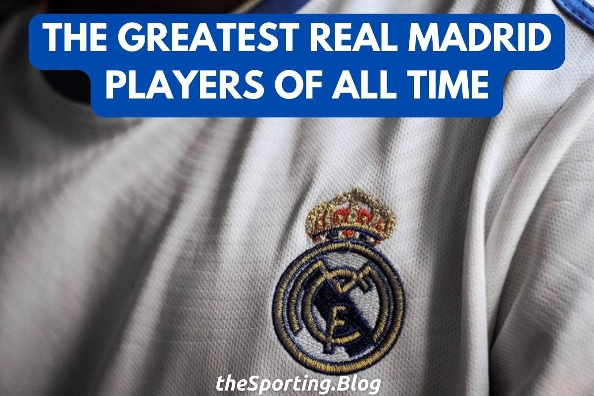 The 5 Greatest Real Madrid Players of All Time