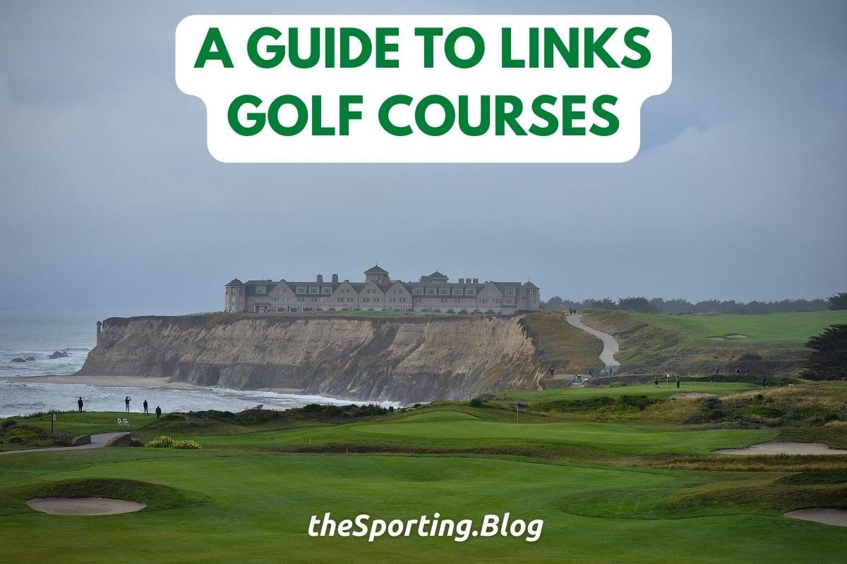 A Guide to Links Golf Courses: Where the Game of Golf was Born