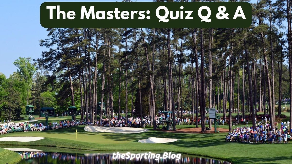 The Masters Quiz: Questions and Answers on Golf's most iconic Tournament